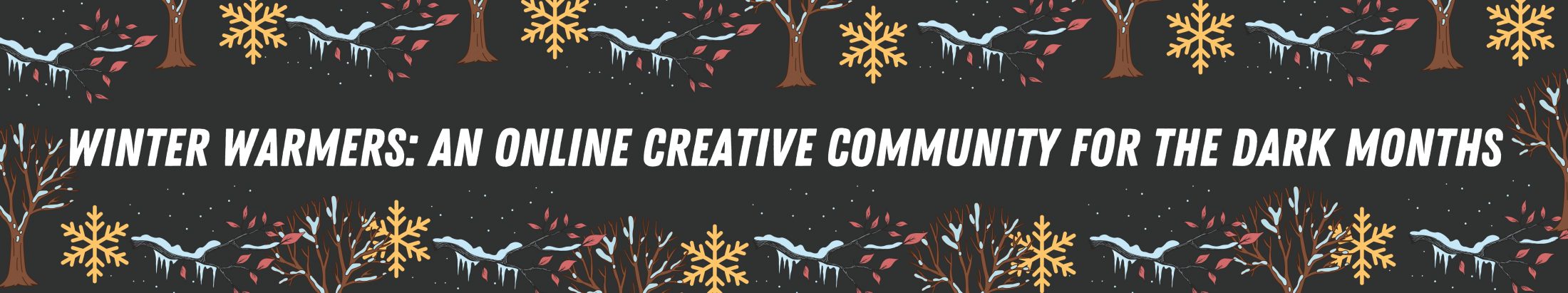 Winter Warmers: An Online Creative Community for the Dark Months